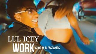 LUL ICEY - WORK (OFFICIAL MUSIC VIDEO) SHOT BY BLESSDAKIDS