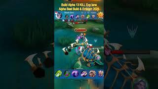 Build Alpha 13 KILL Exp Lane  #mobilelegends #alphabestbuild #emblemalpha #alphaml #alphagameplay