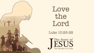 Luke 48: Love The Lord