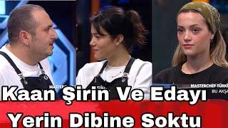 Masterchef Kaan Şirin Ve Edayı Yerin Dinine Soktu Ağzına Geleni Söyledi