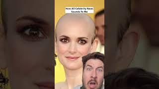 How All Celebrity News Sounds To Me
