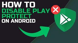 How to DISABLE PLAY PROTECT on ANDROID [2024]