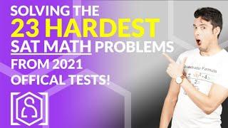 Solving the 23 HARDEST SAT Math problems from 2021