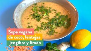 Sopa De Lentejas Vegana Con Jengibre, Limón Y Coco