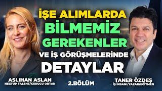 İşe Alımlarda Bilmemiz Gerekenler ve İş Görüşmeleri 2.Bölüm | Taner Özdeş Akademi & Aslıhan Aslan