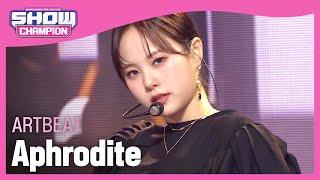 ARTBEAT - Aphrodite (Rule the world) (아트비트 - 아프로디테) l Show Champion l EP.463