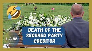 The DEATH of the SECURED PARTY CREDITOR process. Episode 1