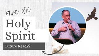 Are We Holy Spirit Future Ready? l Ps David Stevens l Sun City Christian Centre