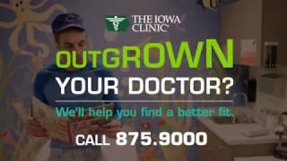 Outgrown Your Doctor? | The Iowa Clinic