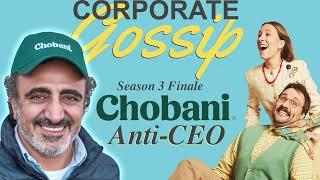 Season 3 Finale & Chobani's Anti-CEO