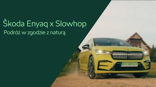 Škoda Enyaq x Slowhop: Podróż w zgodzie z naturą