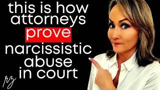 The Truth Revealed! How Attorneys Actually Prove Narcissistic Abuse in Court