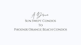 Orange Beach Condo Drive | Sun Swept, Silver Beach, Phoenix Orange Beach, Breakers, Enclave