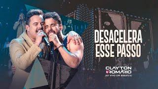 Clayton & Romário - Desacelera Esse Passo (Ao Vivo Em Brasília)