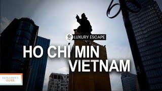 Ho Chi Min Vietnam | Luxury Escapes S1E6 | Explorer's Guide