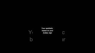 Your aesthetic based on your zodiac sign! [Part 2] #shorts #aesthetic #preppy #zodiac #zodiacsigns