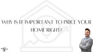 Why Should I Price My Home Right?