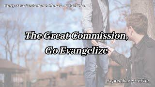 The Great Commission, Go Evangelize - September 29, 2024 - LIVE!