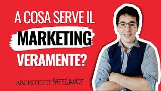 Cos'è il marketing e a cosa serve VERAMENTE | Architetti | Designer | Studi tecnici