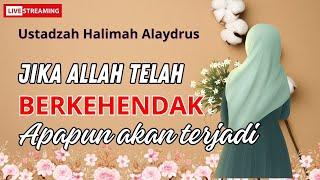  Live Now - Ustadzah Halimah Alaydrus terbaru - Jika allah sudah berkehendak, apapun akan terjadi