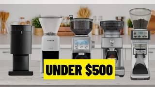 What cheap coffee grinder to buy? Under $500