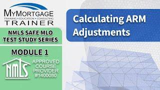 Calculating ARM Adjustments  (Module 1) | NMLS SAFE MLO Exam Study Series and Test Prep