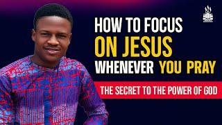 How to focus on Jesus when you pray | Prayer life series | Joshua Generation