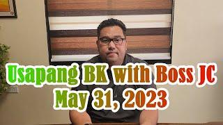 Usapang BK with Boss JC: 23 May 31, 2023