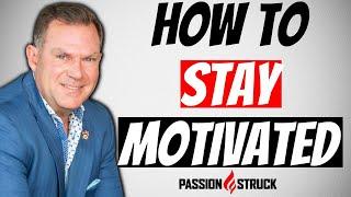 8 Highly Effective Ways to Become and Stay Motivated | John R. Miles