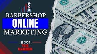 Mastering Online Marketing: For Barbers and Barbershop Owners in 2024!!