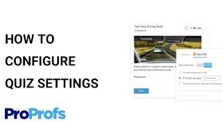 How to Configure ProProfs Quiz Settings