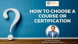 How to Choose a Course or Certification