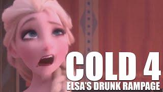 [YTP] Cold 4: Elsa's Drunk Rampage