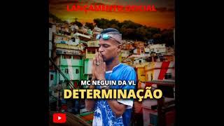 MC NEGUIN DA VL - DETERMINAÇÃO (DJ CHULO)