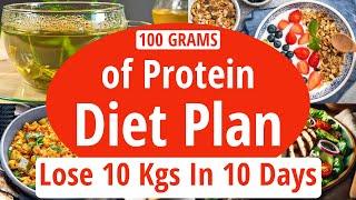 100g of Protein Diet Plan To Lose Weight Fast | Lose 10 Kgs In 10 Days | Full Day Indian Diet Plan