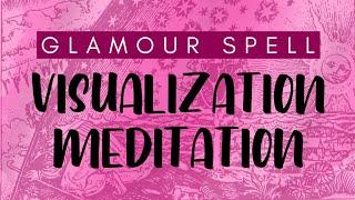 Visualization Meditation - Affirmation Glamour Magic Spell - Guided Visualization Spell Steph Prism