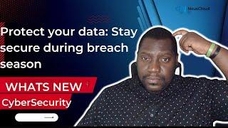 Protect your data: Stay secure during breach season