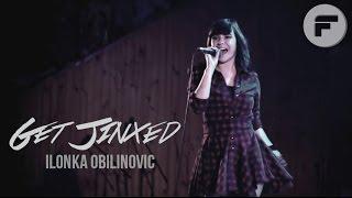 Ilonka Obilinovic - Get Jinxed ( En Vivo ) En Español