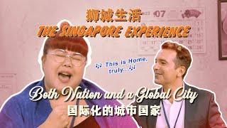 The Singapore Experience : Both Nation and a Global City《狮城生活》: 国际化的城市国家