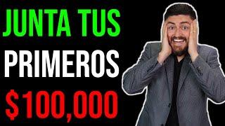 Así puedes juntar tus primeros $100,000: Tutorial paso a paso.