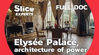 Elysée Palace, the Incredible Residence of the French Presidents | SLICE EXPERTS | FULL DOC