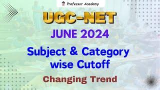 UGC NET 2024 | Subject wise Cut off | Changing trend | Professor Academy