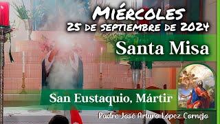  MISA DE HOY miércoles 25 de Septiembre 2024 - Padre Arturo Cornejo