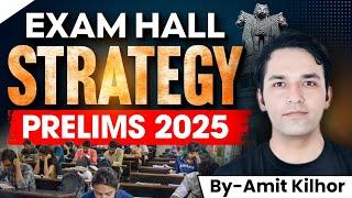 How to Attempt UPSC CSE Prelims 2025.| Exam Hall Strategy| Amit Kilhor