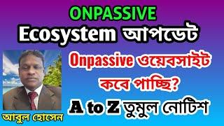 Onpassive OES Update Today || OES কবে লাইভ হবে? অনেক সুন্দর বক্তব্য || Onpassive Founder Update