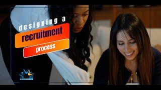 Designing A Recruitment Process For Your Hiring Needs