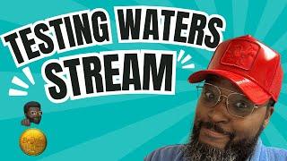 Testing the Waters: Live Stream with BrothaTim