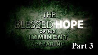 Our Blessed Hope 03 - How Do We Know We Are The Final Generation?