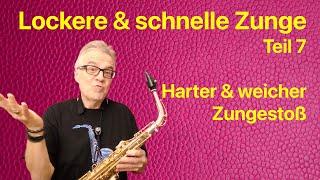 Lockere & schnelle Zunge (Teil 7) harter & weicher Zungenstoß (Saxophon Praxis Tipps)