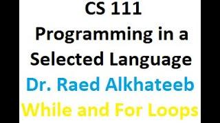 CS111 Dr. Raed Alkhateeb While For Loop